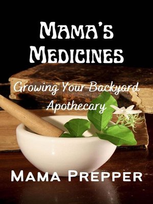 cover image of Mama's Medicines--Growing Your Backyard Apothecary